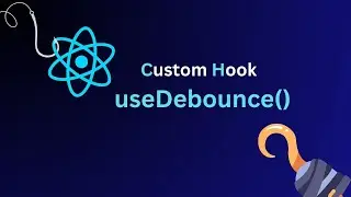 useDebounce(): How to create Debouncing Custom Hook in ReactJS