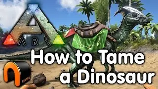 Ark Survival Evolved - How to Tame a Dinosaur