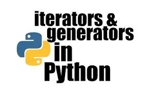 Python Tutorial #18; Iterators & Generators in Python