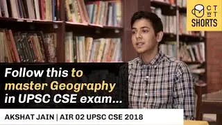 Follow this to master Geography in UPSC CSE exam : Akshat Jain AIR 2 UPSC CSE 2018 