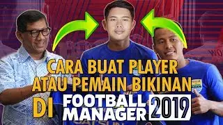 Cara Membuat Player atau Membuat Diri Sendiri di Football Manager 2019