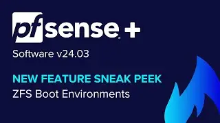 SNEAK PEEK: ZFS Boot Environment Feature Coming to pfSense Plus Software v24.03