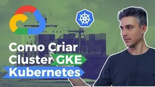 Como Criar Cluster GKE Kubernetes na Prática no Google Cloud #10