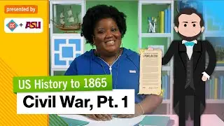 Civil War, Pt. 1: Causes and Battles | US History to 1865 | Study Hall