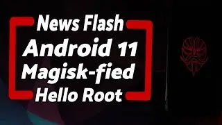 News | Root Android 11 | Magisk | Android R Root