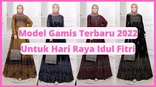 Model Gamis Terbaru 2022 Untuk Lebaran Idul Fitri.