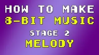 How to make 8-bit Music - Stage 2 (Melody)