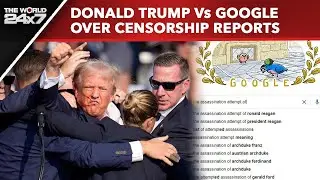 Donald Trump Assassination Attempt | Google Close To Shut Down: Donald Trump On Censorship Reports