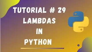 Tutorial #29 || Lambdas in Python || Python Tutorials for Beginners