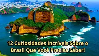 FATOS INCRÍVEIS SOBRE O BRASIL QUE VOCÊ PRECISA SABER!