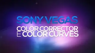 Tutorial Sony Vegas: Color corrector e color curves