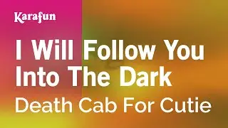 I Will Follow You Into The Dark - Death Cab For Cutie | Karaoke Version | KaraFun