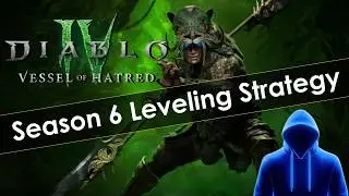 New Diablo 4 Season 6 Leveling Strategy