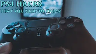 PS4 Hacks That You NEED to KNOW