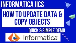 Informatica Cloud - IICS - How to Update Data & Copy objects (Mappings, Tasks etc.)