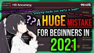 osu! HUGE Beginner Mistake in 2021!! | Extremely good accuracy, mods played too early, cant improve