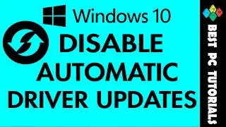 Windows 10- Disable Automatic Driver Updates