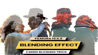 2 MIND BLOWING | BLENDING EFFECTS | DOUBLE EXPOSURE EFFECT | FILMORA 13