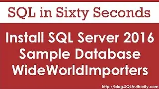 Install SQL Server 2016 Sample Database WideWorldImporters - SQL in Sixty Seconds #081