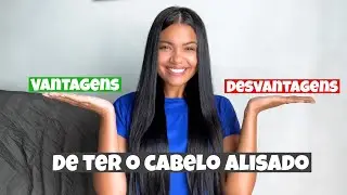 Vantagens e Desvantagens de ter cabelo ALISADO 🤔✨