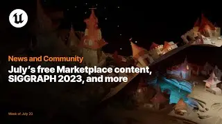 News and Community Spotlight | July 20  2023 | Unreal Engine