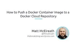 How To Push A Docker Container Image To A Docker Cloud Repository