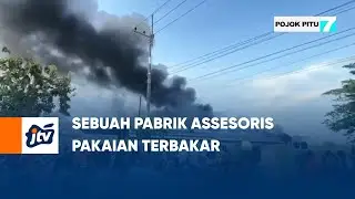 Sebuah Pabrik Assesoris Pakaian Terbakar | POJOK PITU JTV