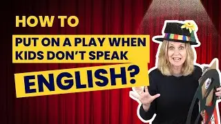 Putting on Plays with Young English Language Learners? 2 Things You Need to Know