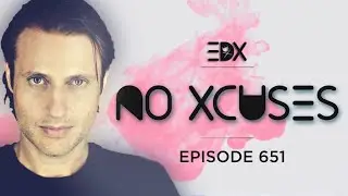 EDX - No Xcuses Episode 651