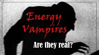 Energy Vampires - are they real? How to protect yourself! [Haganat ha Nefesh]