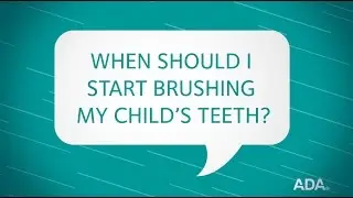 When Should I Start Brushing My Child’s Teeth?