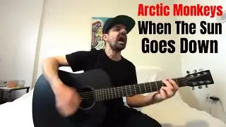 When The Sun Goes Down - Arctic Monkeys [Acoustic Cover by Joel Goguen]