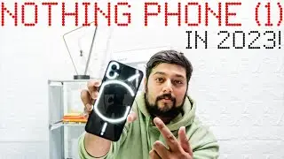 Should You Still Buy The Nothing Phone 1 In 2023? All Pros and Cons! Final Video