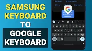 How to Change Samsung keyboard to Google keyboard/Gboard | set Google keyboard as a default keyboard