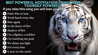 Best powerful Motivation Songs Make Yourself Powerful | 