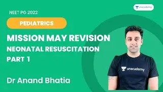 Mission May Revision | Neonatal Resuscitation | Part 1 | Let's Crack NEET PG | Dr. Anand Bhatia