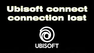 Why does my Ubisoft keep saying your connection to ubisoft servers has been lost