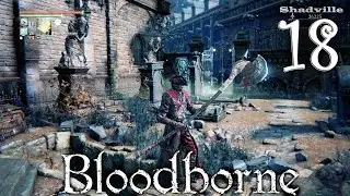 Bloodborne Прохождение игры #18: Лечебница Йозефки и Повестка в Кейнхёрст