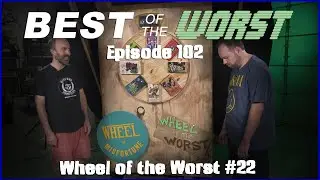 Best of the Worst: Wheel of the Worst #22