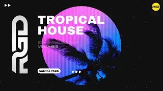 Tropical House Sample Pack V5 - Essential Sounds | Samples, Melodic Loops & Vocals