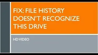 FIX: File History Doesn’t Recognize This Drive