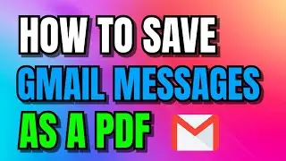 How to Save Gmail Messages as a PDF