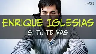 Enrique Iglesias  -  Si Tú Te Vas   -  (Lyrics) на русском и испанском