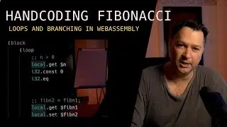 CODING FIBONACCI IN WEBASSEMBLY BY HAND | Looping and Branching | Introduction to WebAssembly (WASM)