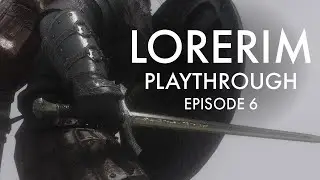 LoreRim - Playthrough - Episode 6