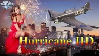 WoWp 2.0 Hawker Hurricane IID. Боевой топор.