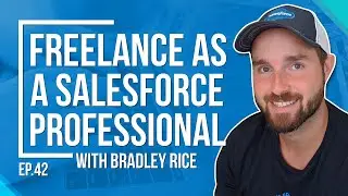 Freelance as a SalesForce Professional with Bradley Rice