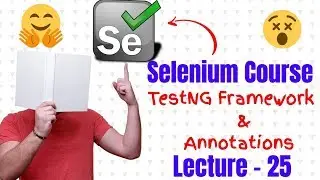 Introduction to TestNG Framework and Annotations (Lecture - 25)