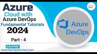 Azure Cloud with Azure DevOps Fundamental Tutorials 2024 - Part 4