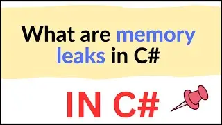 What are memory leaks in C#